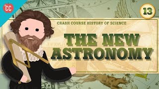 The New Astronomy Crash Course History of Science 13 [upl. by Cinderella]