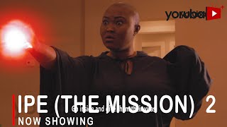 Ipe The Mission 2 Latest Yoruba Movie 2022 Drama Starring Doris Simeon  Peace Urhiefe  Okele [upl. by Nnor]