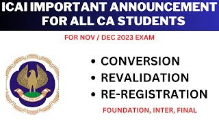 ICAI ANNOUNCEMENT ON CONVERSION RE REGISTRATION REVALIDATION FOR NOV DEC 2023 EXAM [upl. by Nileuqaj]