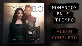 Tercer Cielo  Momentos En El Tiempo  Álbum Completo 2018 [upl. by Trin]