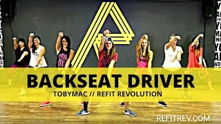 quotBackseat Driverquot  TobyMac  DANCE CHOREOGRAPHY  REFIT® Revolution [upl. by Haberman499]