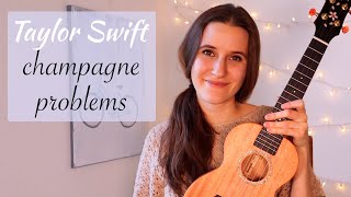 Champagne Problems  Taylor Swift Easy Ukulele Tutorial [upl. by Tuorah]