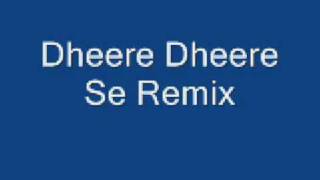 Dheere Dheere Se Remix [upl. by Timmy]