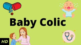 Baby Colic Causes Signs and Symptoms Diagnosis and Treatment [upl. by Lucia]