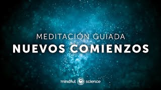 Cerrar ciclos soltar lo viejo y abrirte a nuevos comienzos  Meditación guiada  Mindful Science [upl. by Ailis]