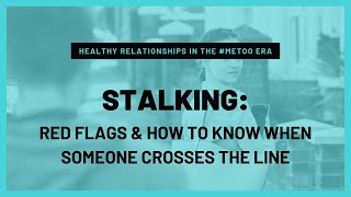 Stalking Red flags to look for and how to tell when someone is crossing the line [upl. by Ahtnammas]