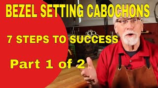 BEZEL SETTING CABOCHONS7 STEPS TO SUCCESS  PART 1 OF 2 [upl. by Aiak]