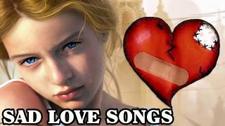 Broken Heart Collection Of Love Song  Sad Songs May Make You Cry  Greatest Beautiful Love Songs [upl. by Nomit543]