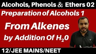 Alcohols  Phenols and Ethers 02  Preparation of Alcohols 1  From Alkenes JEENEET [upl. by Imeka]