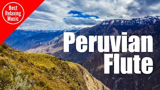 Peruvian Flute music for relaxing  Somewhere in Peru [upl. by Lutero]