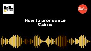 How to pronounce Cairns [upl. by Hctub]