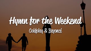 Coldplay  Hymn For The Weekend Lyrics ft Beyoncé [upl. by Lorna]