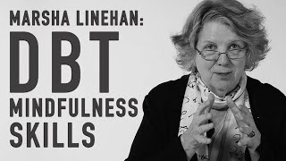 DBT Mindfulness Skills  MARSHA LINEHAN [upl. by Ydnelg508]