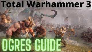 Ogre Kingdoms In Depth Guide TW3 Immortal Empires [upl. by Mario]