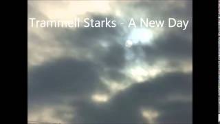 Trammell Starks  A New Day [upl. by Lorrie]