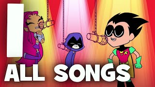 Teen Titans Go Season 1  All Songs [upl. by Tenneb]