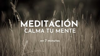 Meditación para calmar tu mente Atención a la respiración en 7 minutos [upl. by Pasia]