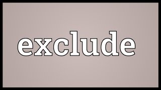 Exclude Meaning [upl. by Rezal122]