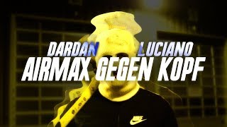 DARDAN X LUCIANO  AIRMAX GEGEN KOPF prod by Leryk [upl. by Swainson720]