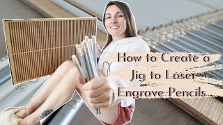 How to Create a Jig to Laser Engrave Pencils  Plus Laser Tips amp Tricks for Custom Pencils [upl. by Ennairb135]