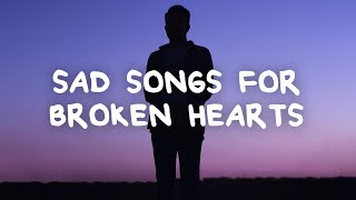 Sad songs for broken hearts with lyrics [upl. by Apostles]