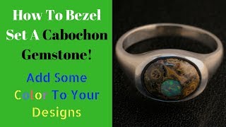 How to Bezel Set A Cabochon Gemstone  Start to Finish  2018 [upl. by Ahseenal920]