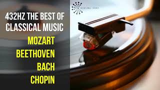 Best Classical Music 432Hz 》Mozart • Beethoven • Bach • Chopin 》Piano Violin amp Orchestral [upl. by Atsirhcal]