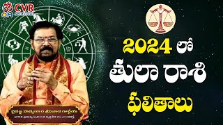 తులా రాశి ఫలితాలు  Tula rasi 2024 in telugu Ponnaluri Srinivasa Gargeya Garu Om CVR Special [upl. by Adlih]