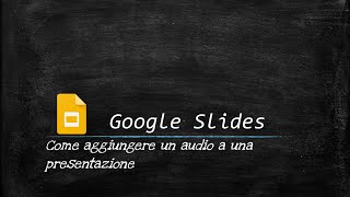 Presentazioni Google  inserire un audio [upl. by Huesman]