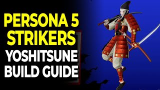 OP Yoshitsune Build  Full Fusion Guide  Persona 5 Strikers [upl. by Karlotta]