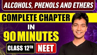 ALCOHOLS PHENOLS AND ETHERS in 90 Minutes  Full Chapter Revision  Class 12th NEET [upl. by Verdi]