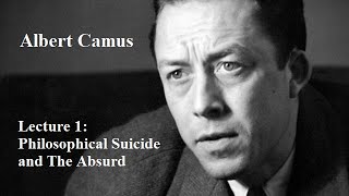 Albert Camus Lecture 1 Philosophical Suicide and The Absurd [upl. by Rafi649]