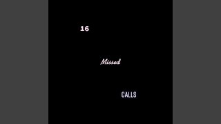 16 MISSED CALLS [upl. by Glialentn194]