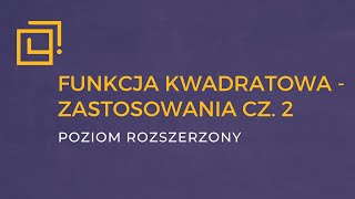 Funkcja kwadratowa  zastosowania cz2 ROZSZERZENIE [upl. by Niobe]