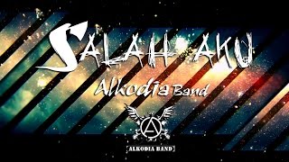 ALKODIA  Salah Aku Official Music Video Lyrics [upl. by Gomer]