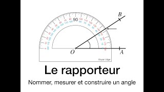 LE RAPPORTEUR  Nommer mesurer et construire un angle [upl. by Alonso]