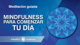 Meditación Guiada Mindfulness para comenzar tu día  Mindful Science [upl. by Eisor]